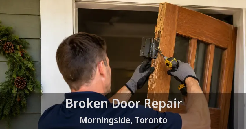 Broken Door Repair Morningside, Toronto - ON