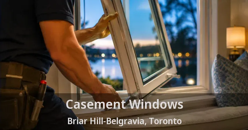 Casement Windows Briar Hill-Belgravia, Toronto - ON