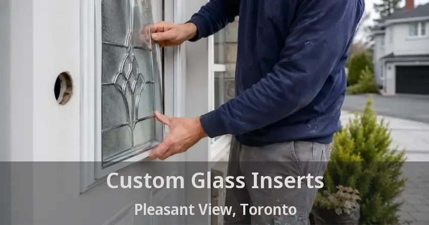 Custom Glass Inserts Pleasant View, Toronto - ON