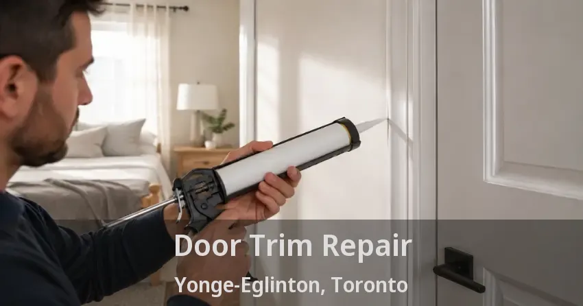 Door Trim Repair Yonge-Eglinton, Toronto - ON