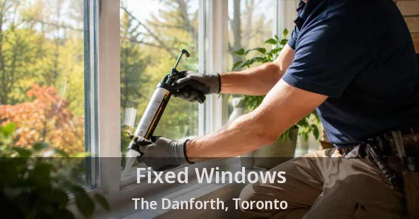 Fixed Windows The Danforth, Toronto - ON