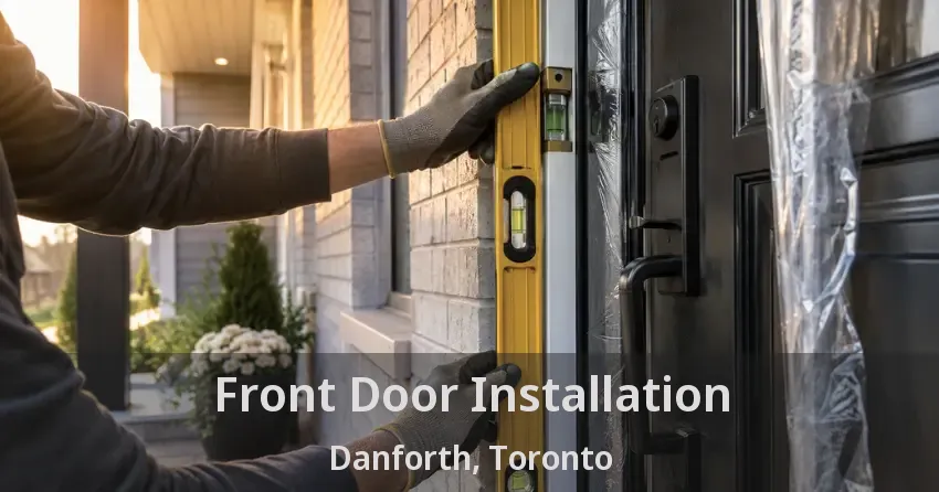 Front Door Installation Danforth, Toronto - ON