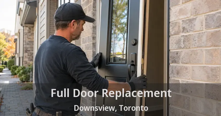 Full Door Replacement Downsview, Toronto - ON