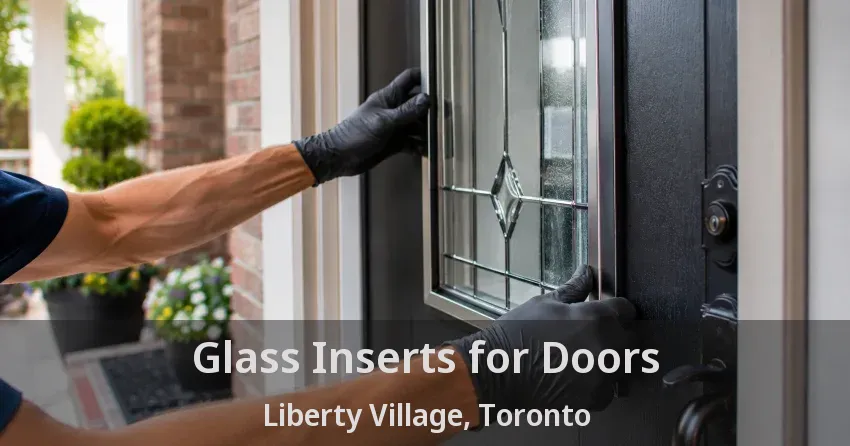 Glass Inserts for Doors Liberty Village, Toronto - ON