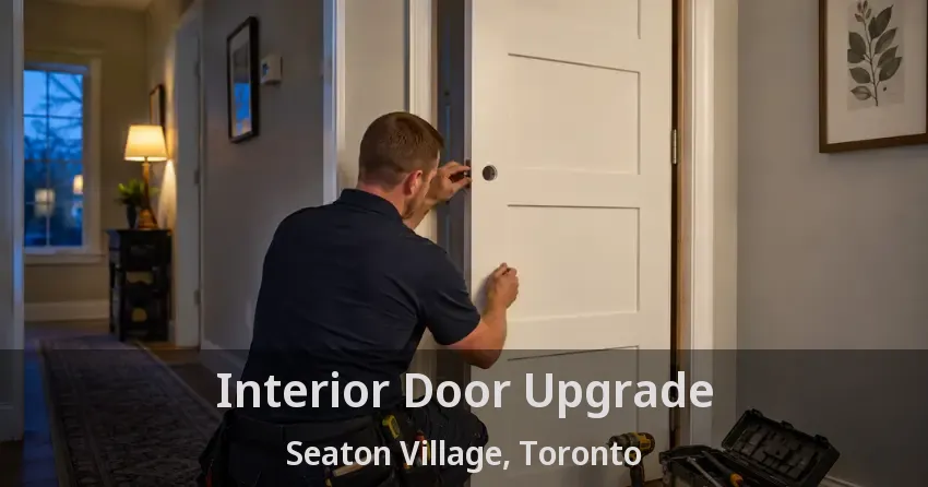 Interior Door Upgrade Seaton Village, Toronto - ON