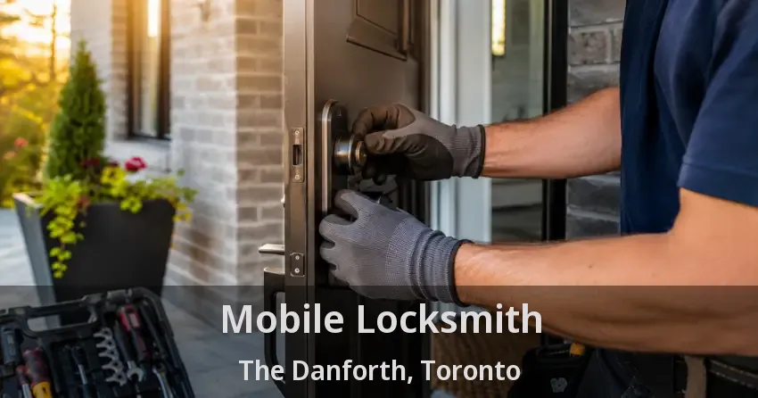 Mobile Locksmith The Danforth, Toronto - ON
