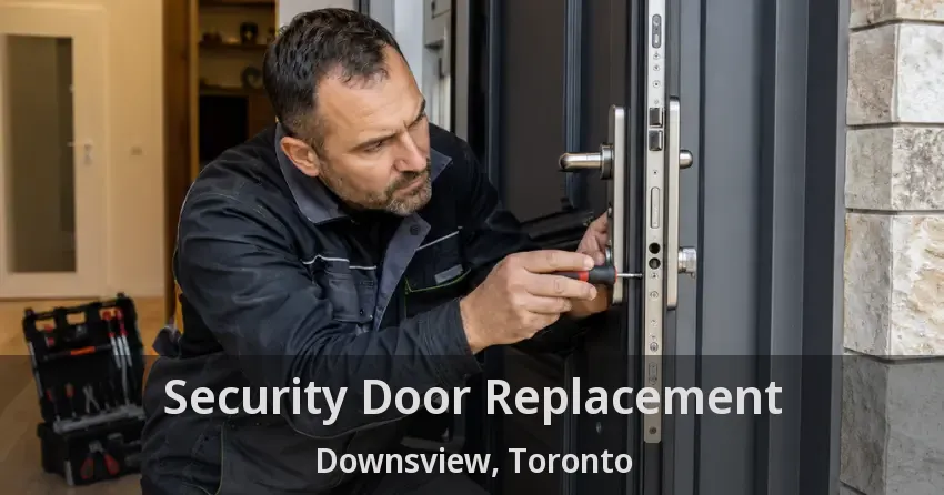 Security Door Replacement Downsview, Toronto - ON