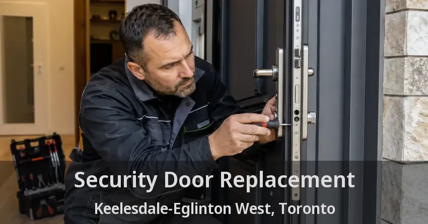 Security Door Replacement Keelesdale-Eglinton West, Toronto - ON