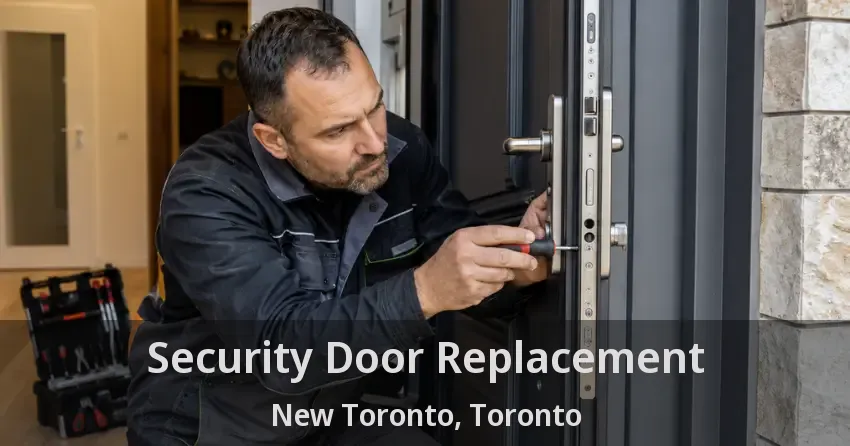 Security Door Replacement New Toronto, Toronto - ON