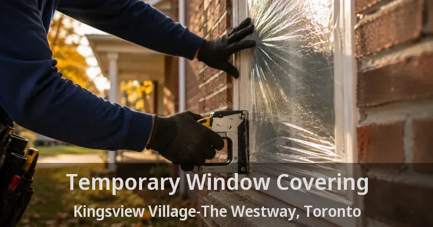 Temporary Window Covering Kingsview Village-The Westway, Toronto - ON