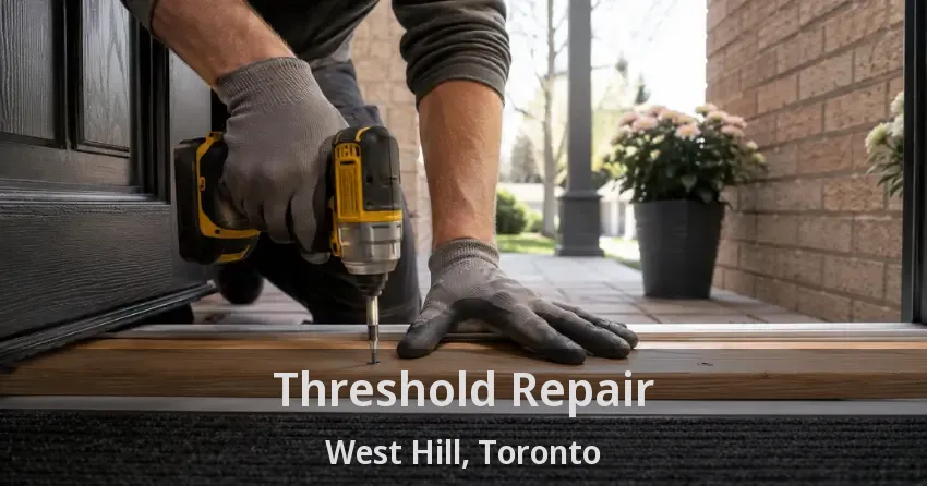 Threshold Repair West Hill, Toronto - ON
