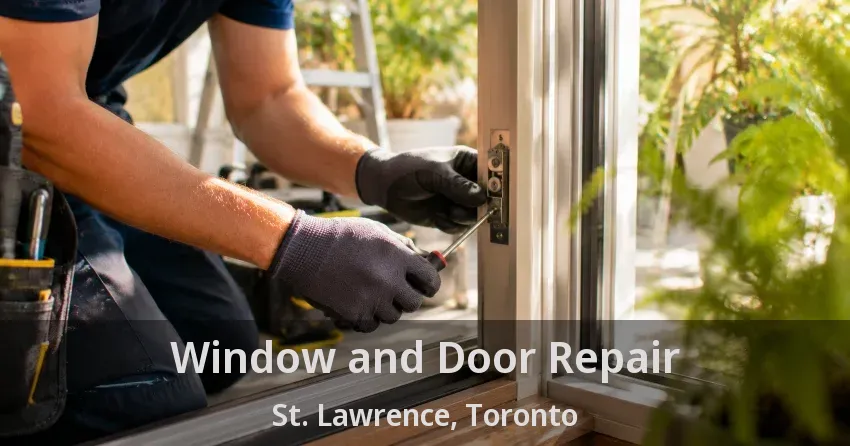Window and Door Repair St. Lawrence, Toronto - ON